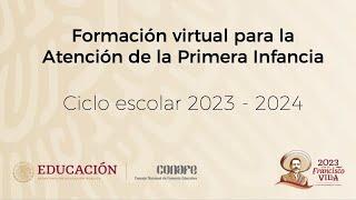 Formación virtual para la Atención de la Primera Infancia. Ciclo escolar 2023 - 2024