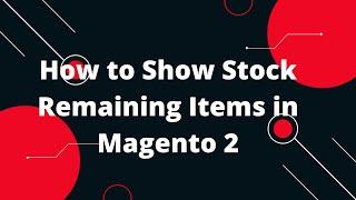 How to Show Stock Remaining Items in Magento 2