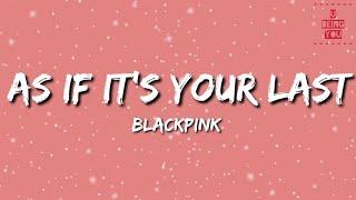 Blackpink - As If It's Your Last '마지막처럼' (Lyrics)