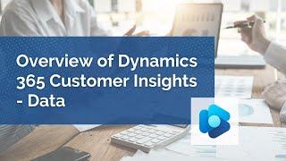 What You Need to Know About Dynamics 365 Customer Insights - Data | Webinar