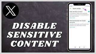 How to Disable Sensitive Content On X (Twitter) [iOS & Android]