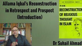 Allama Iqbal's Reconstruction in Retrospect and Prospect