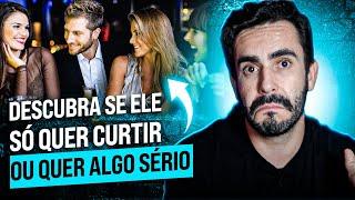 5 formas de saber se ELE só quer curtir ou quer algo sério