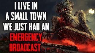 "I Live In A Small Town We Just Had An Emergency Broadcast" CreepyPasta