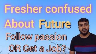 Fresher confused about future l How to find right job?