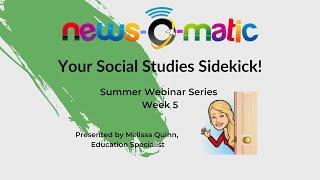 News-O-Matic: Your Social Studies Sidekick! Summer Webinar Series Week 5