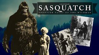 Legendary Sasquatch: Frontier Tales of the Wildman