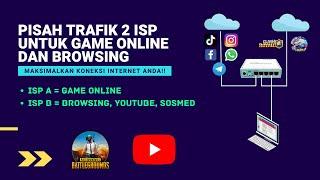 Pisah Trafik 2 ISP Untuk Koneksi Game Online dan Browsing | Gak Usah Pake Script, Kalian Pasti Paham