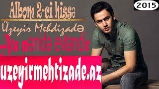 Uzeyir Mehdizade - Ata Menide Evlendir ( Yep Yeni 2015 ) Albom 2- ci hisse