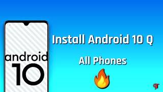 Install Android 10 Q - All Phones