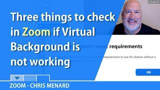 Zoom Virtual Background not working (part 2)? 3 things to check by Chris Menard