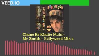 Chane Ke Khaite Main (Remix) - Mr Smith - Bollywood Mix 2 - Anjaam - Hindi Bollywood Remix