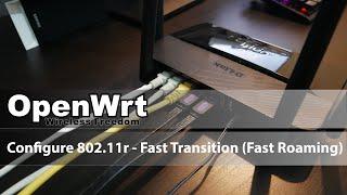 OpenWRT - Configure 802.11r Fast Transition - Fast Roaming Wifi