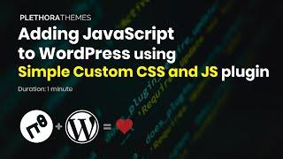 Add JavaScript to WordPress using the Simple Custom CSS and JS Plugin