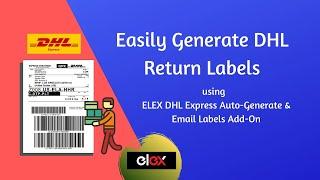 Easily Generate DHL Return Labels using WooCommerce DHL Express Auto-Generate & Email Labels Add-On