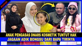 Anak PENGASAS DNARS SKINCARE Tuntut HAK JAGAAN ADIK BONGSU Di MAHKAMAH Dari BAPA TIRI & Katakan Ini.