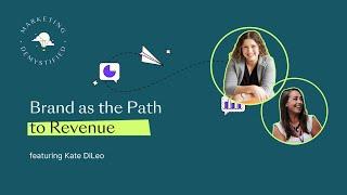 Brand as the Path to Revenue: Beyond the Fluff to Real Results