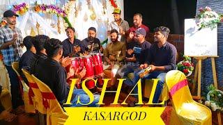 ISHAL KASARGOD || Kasargod marriage || nonstop kaimuttipaat || nonstop mappila paatu || friends