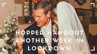 HOPPER HANGOUT - Wedding Anniversary and more lockdown.