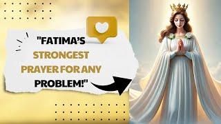 This Is the Strongest Prayer of Fatima to Solve Any Problem