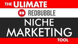 ULTIMATE Redbubble NICHE MARKETING Tool - Learn How To EASILY Find Untapped Niches on Redubble!