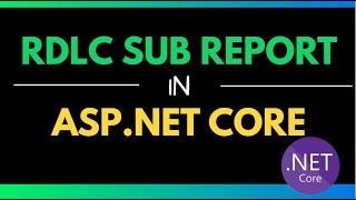 RDLC Sub Report in ASP.NET Core | Microsoft.ReportViewer.NETCore