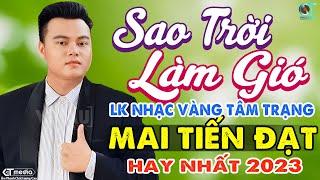 LK Sao Trời Làm Gió - Mai Tiến Đạt - Mở To Album Nhạc Rumba Bolero Trữ Tình Hay Nhất 2023