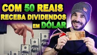 INVISTA 50 REAIS PARA RECEBER DIVIDENDOS EM DÓLAR TODOS OS MESES