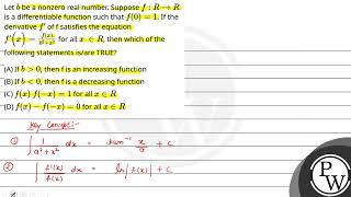 Let b be a nonzero real number. Supposef:R→R is a differentiable function such that f(0)=1....