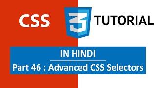 CSS Tutorial in Hindi [Part 46] - Advanced Selectors in CSS