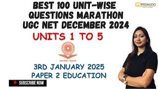 Best 100 Unit-Wise Questions Marathon | UGC-NET DECEMBER 2024