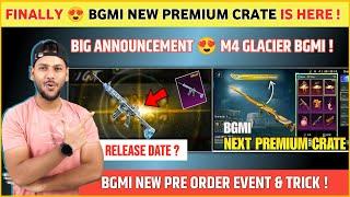 ANNOUNCEMENT  M4 Glacier in Bgmi | Next Premium Crate Bgmi | Pre Order Event | Next Ultimate Set