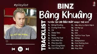 Binz Playlist | Bâng Khuâng, Crying Over You, OK | Tuyển Tập Những Bài Hát Hay Nhất Của BINZ