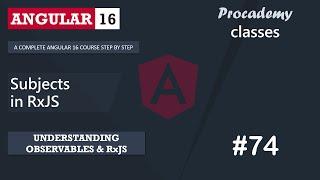 #74 Subjects in RxJS  | Understanding Observables & RxJS | A Complete Angular Course