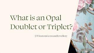 What is an Opal Doublet or Triplet?