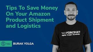 Tips To Save Money On Your Amazon Product Shipment and Logistics | SSP #592