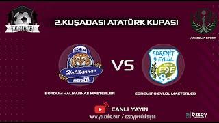 BODRUM HALİKARNAS MASTERLER - EDREMİT 9 EYLÜL MASTERLER | FANTASTİK CUP 19 MAYIS ATATÜRK KUPASI