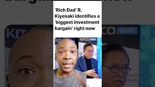 Robert Kiyosaki reveals the biggest investment bargain