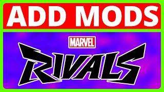 How To Get Mods For Marvel Rivals | Download And Install Marvel Rivals Mods