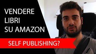 Cos'è il SELF PUBLISHING - Vediamo come funziona il Kindle Publishing su Amazon