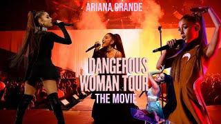 DANGEROUS WOMAN TOUR MOVIE || ARIANA GRANDE DANGEROUS WOMAN TOUR PRESENTED BY CONCERTS BY YOU
