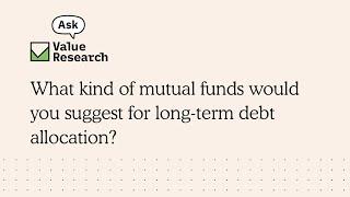 What kind of mutual funds would you suggest for long-term debt allocation?