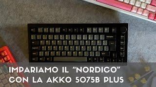 Impariamo il “Nordico” con la Akko 5075B Plus