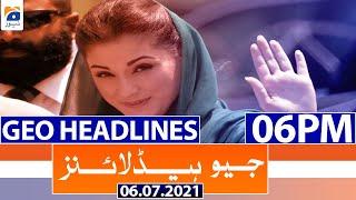 Geo Headlines 06 PM | 6th July 2021