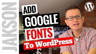 How To Use Google Fonts On Your WordPress Website - WordPress Tutorial 2017