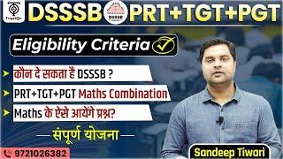 DSSSB ELIGIBILITY-Dsssb tgt maths qualification-DSSSB PRT TGT PGT MATHS BY SANDEEP SIR