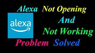 How to Fix Alexa App  Not Opening  / Loading / Not Working Problem in Android Phone