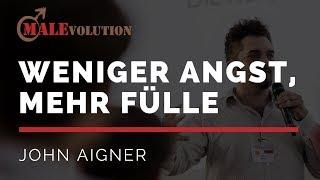 John Aigner – Weniger Angst, mehr Fülle