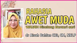 dr Aisah Dahlan - AGAR AWET MUDA dan Cantik Alami [&] Agar Wajah Kinclong berseri | dr Aisyah Dahlan