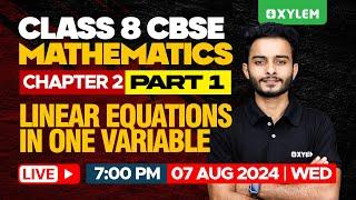 Class 8 CBSE Maths | Chapter 2 - Linear Equations In One Variable Part - 1 | Xylem Class 8 CBSE